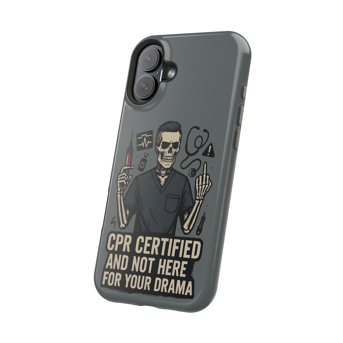 “CPR Certified and Not Here for Your Drama” – Men’s Nurse Phone Case