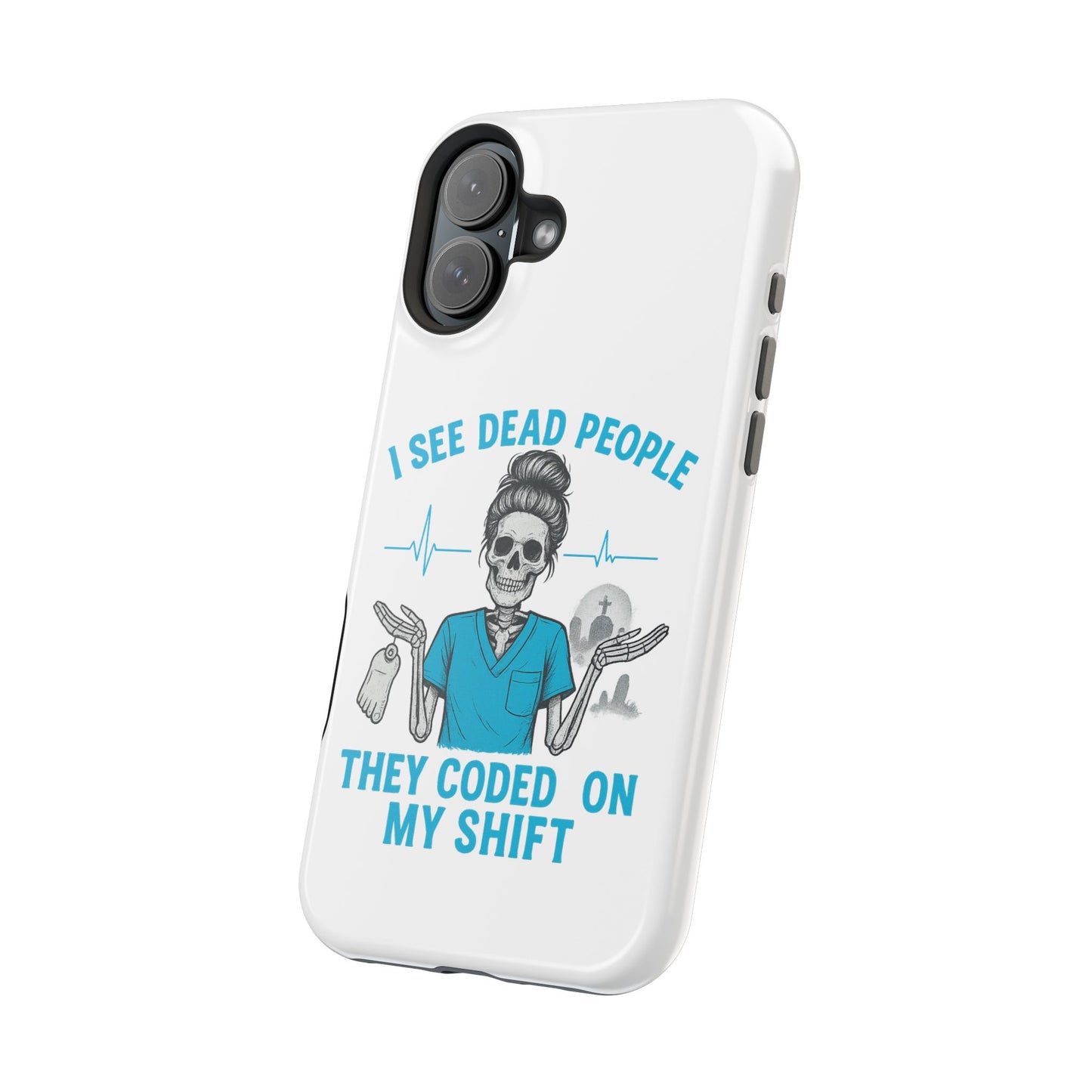 Magnetic Phone Case - I See Dead People, Fun Gift for Nurses, Quirky Healthcare Accessory, Medical Humor, Halloween Novelty, Phone [...]