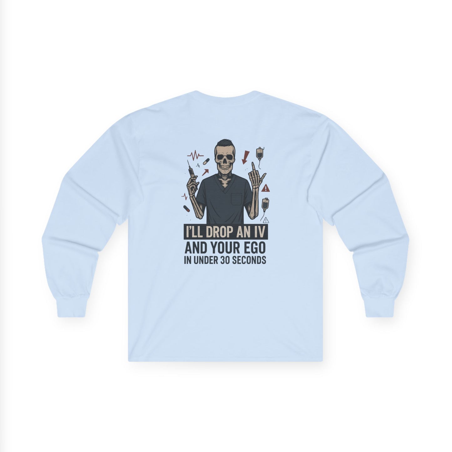 “I’ll Drop an IV and Your Ego in Less Than 30 Seconds” – Men’s Long Sleeve