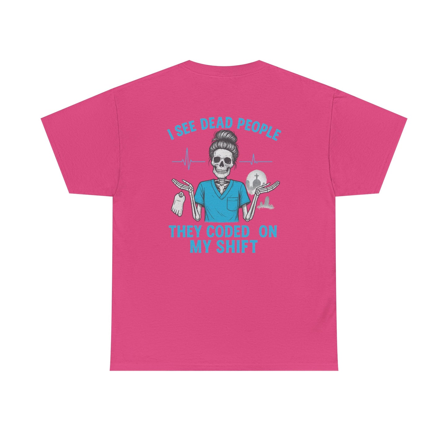 Funny Nurse Tee, I See Dead People T-Shirt, Gifts for Nurses, Medical Humor Shirt, Halloween Costume Tee, Healthcare Apparel