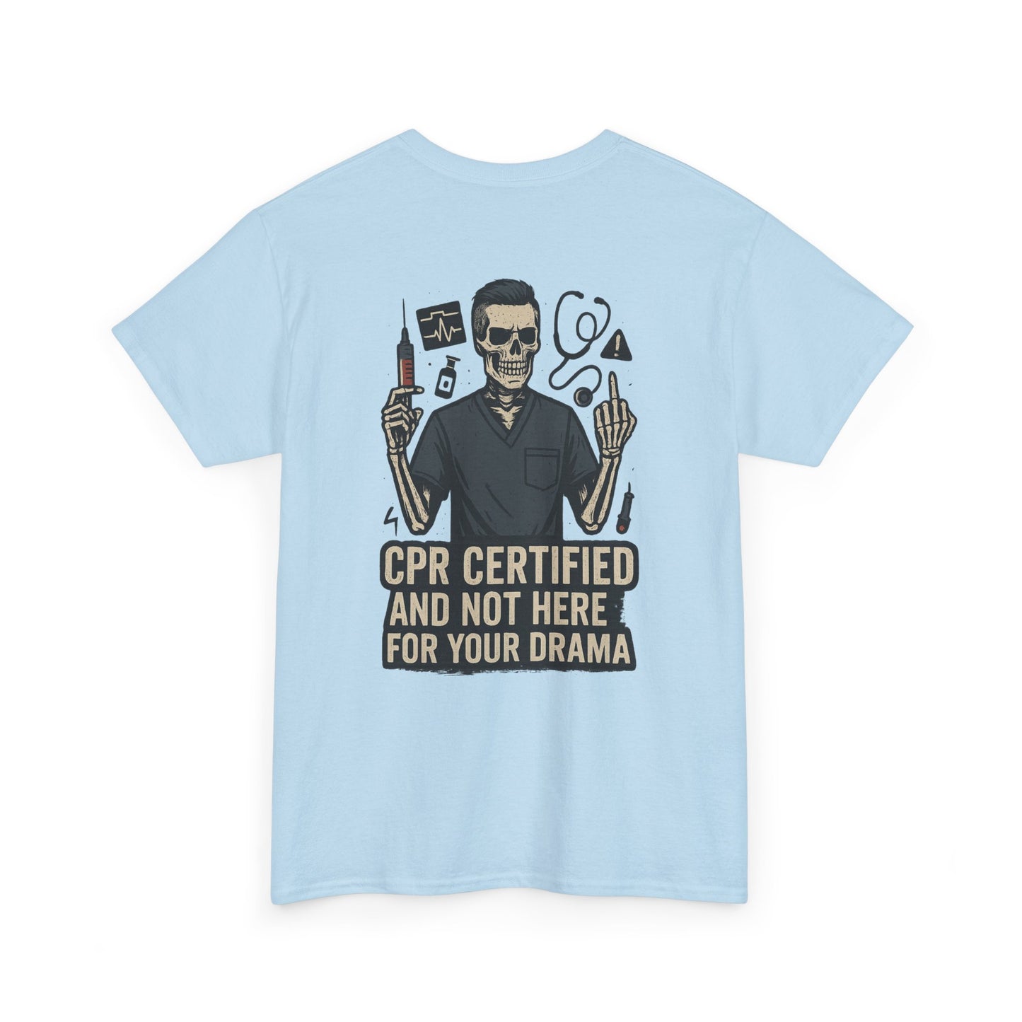 “CPR Certified and Not Here for Your Drama” – Men’s Nurse Tee