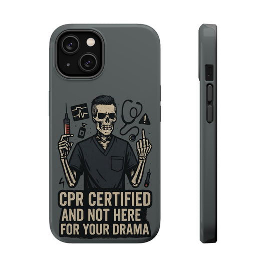 “CPR Certified and Not Here for Your Drama” – Men’s Nurse Phone Case