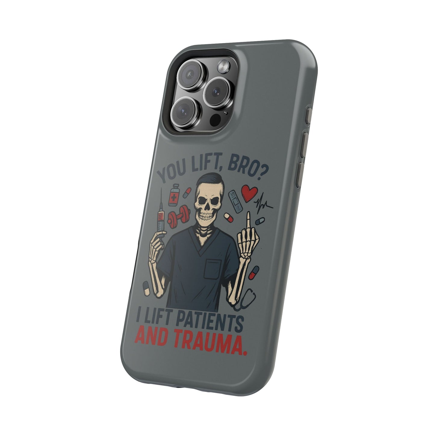 “You Lift, Bro? I Lift Patients and Trauma.” – Men’s Nurse Phone Case