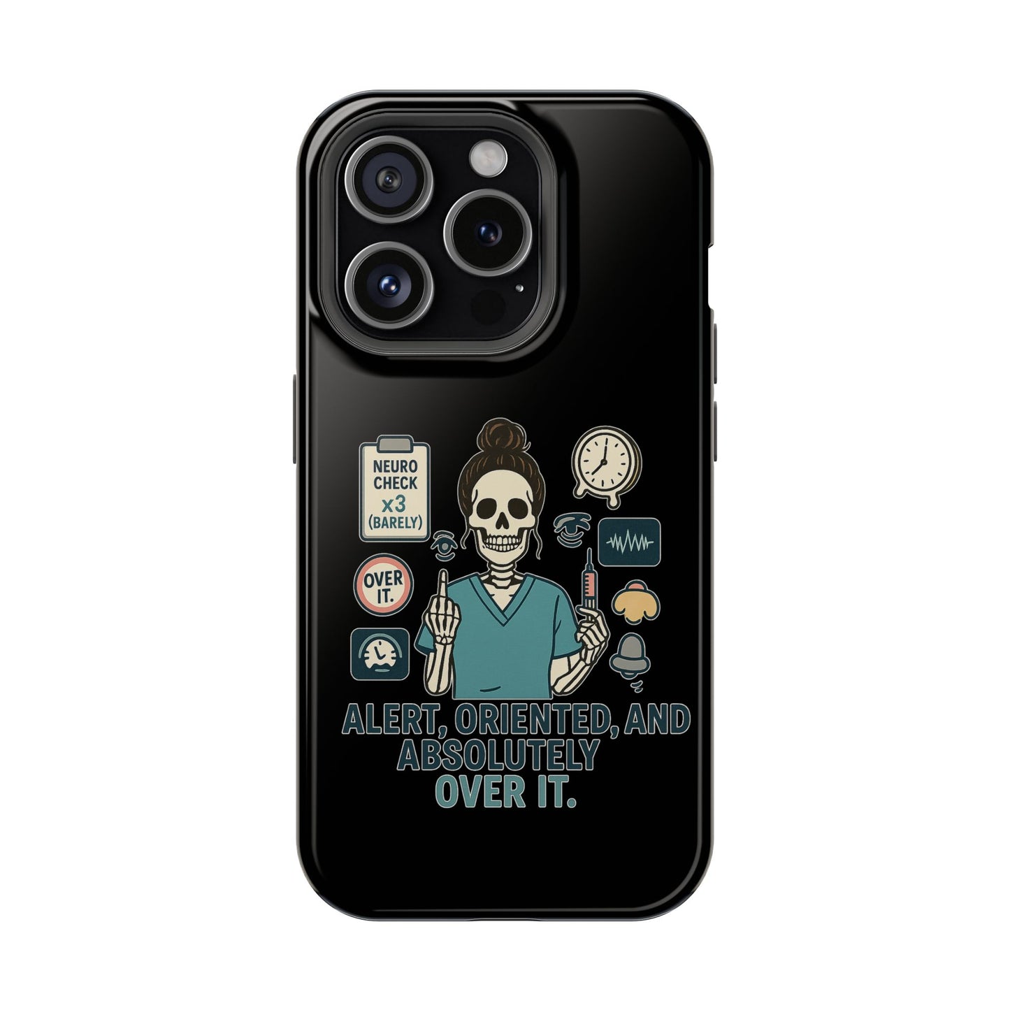 “Alert, Oriented, and Absolutely Over It” – Sarcastic Nurse Phone Case