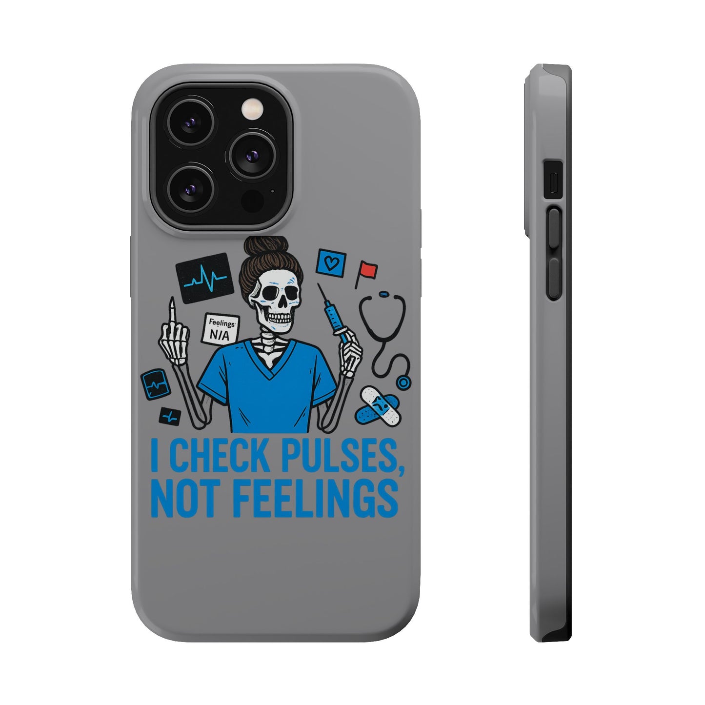 “I Check Pulses, Not Feelings” – Blunt Nurse Phone Case