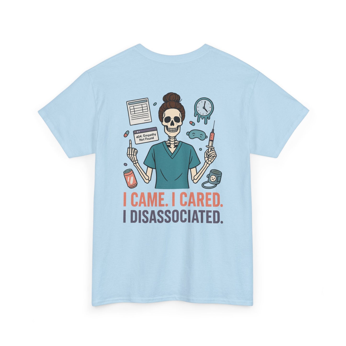“I Came. I Cared. I Dissociated.” – Funny Nurse Tee