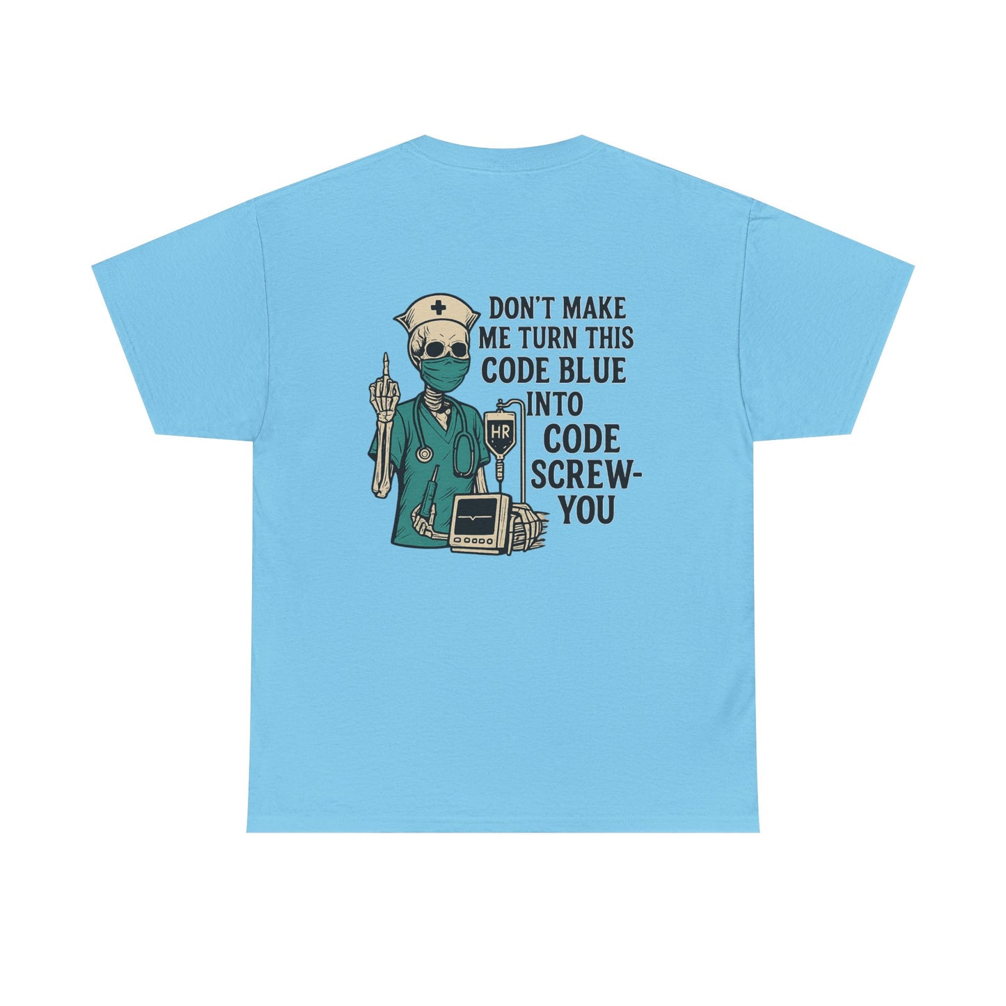 Nurse Humor Tee - Don't Make Me Turn This Code Blue Into Code Screw-You, Unisex Cotton Shirt, Funny Medical T-Shirt, Gift for Nurses, [...]