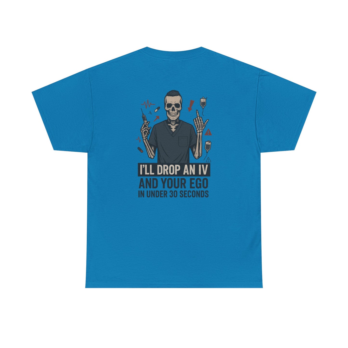 “I’ll Drop an IV and Your Ego in Less Than 30 Seconds” – Men’s Nurse Tee