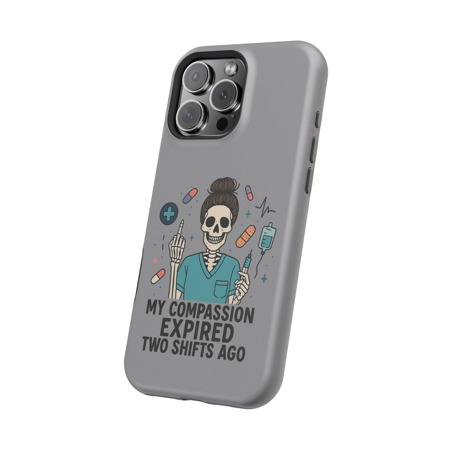 “My Compassion Expired Two Shifts Ago” – Funny Nurse Phone Case
