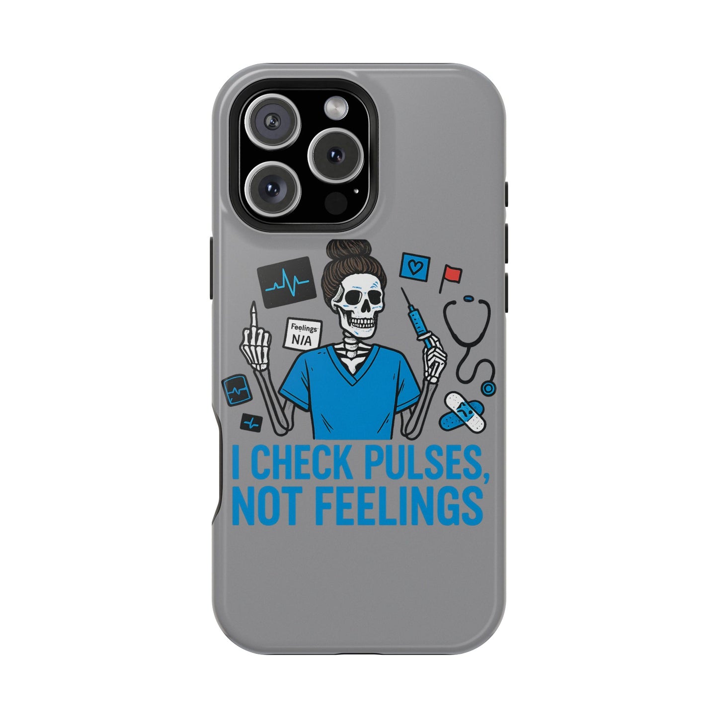 “I Check Pulses, Not Feelings” – Blunt Nurse Phone Case