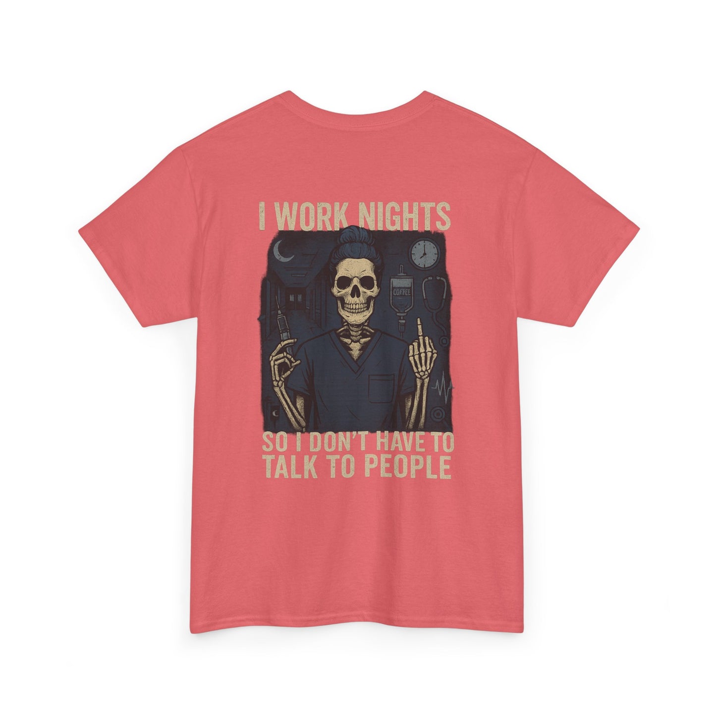 “I Work Nights So I Don’t Have to Talk to People” – Funny Nurse T-Shirt