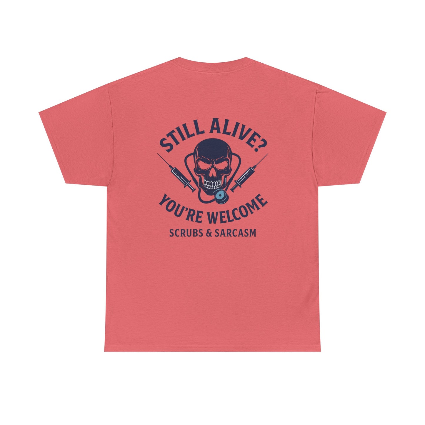 “Still Alive? You’re Welcome.” – Funny Nurse Tee