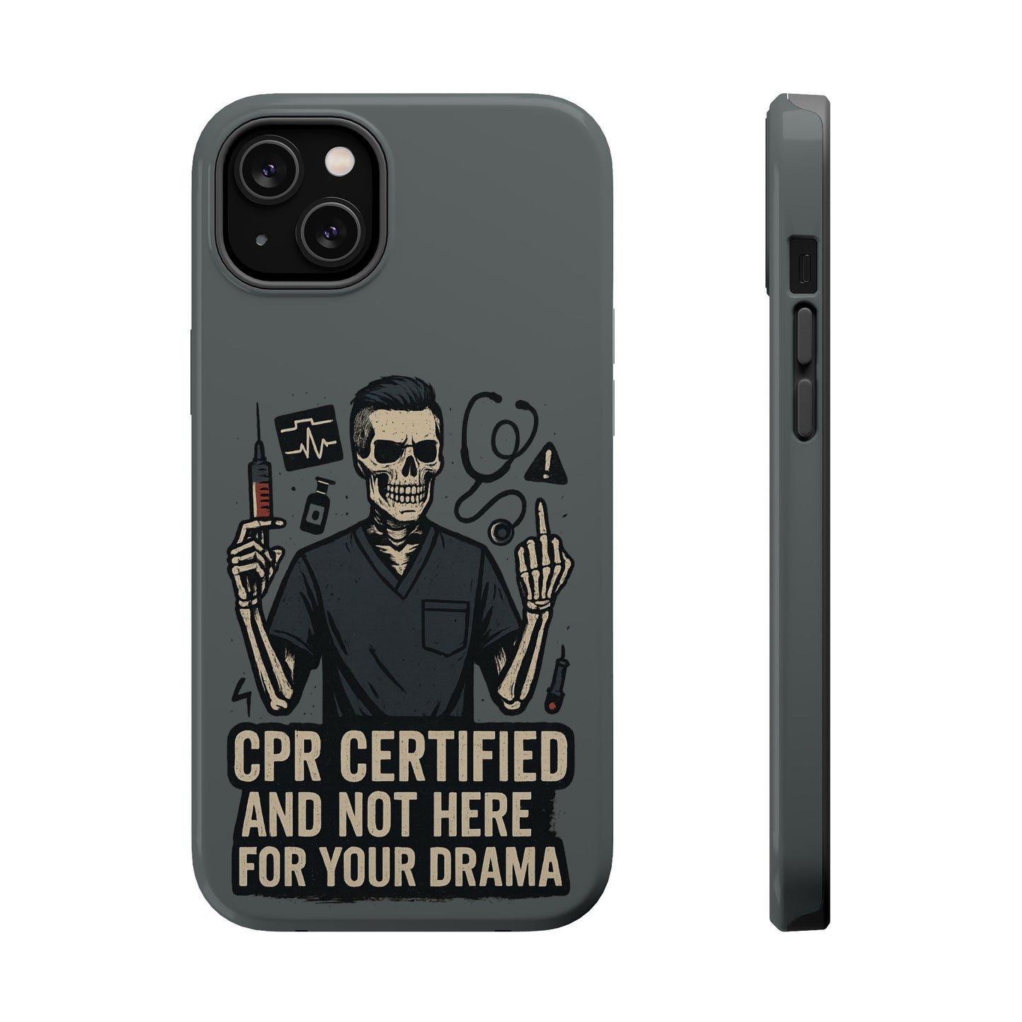 “CPR Certified and Not Here for Your Drama” – Men’s Nurse Phone Case