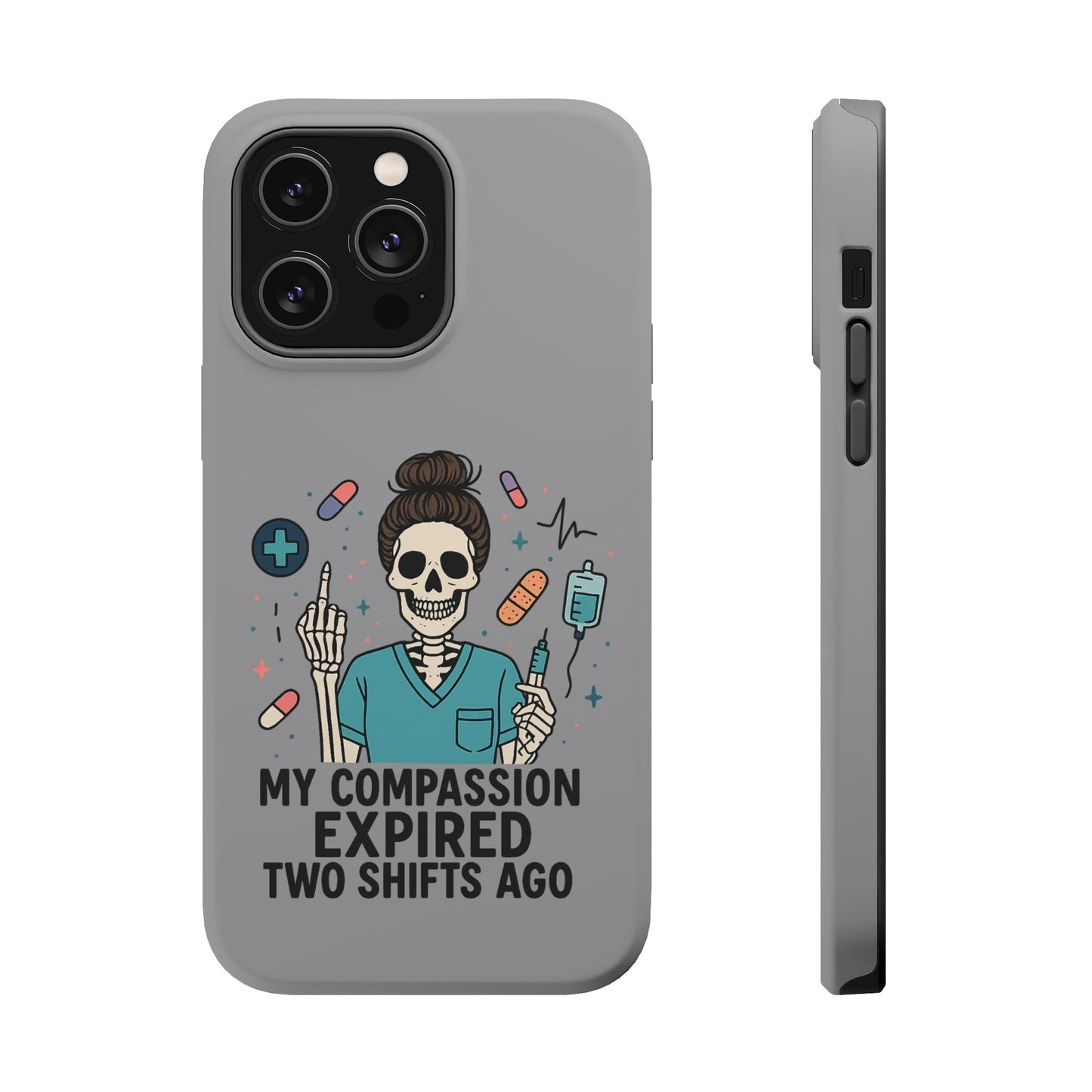 “My Compassion Expired Two Shifts Ago” – Funny Nurse Phone Case