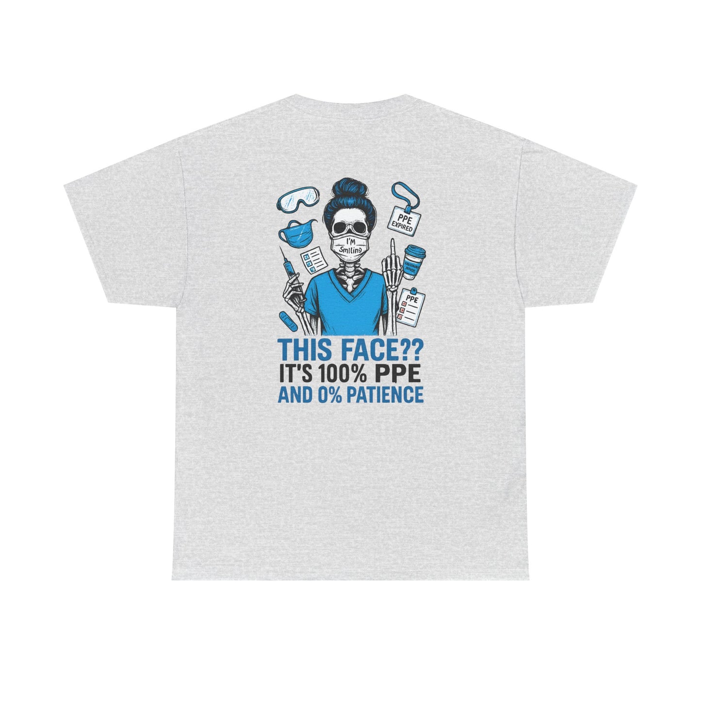 “This Face? It’s 100% PPE and 0% Patience.” – Sarcastic Nurse Tee