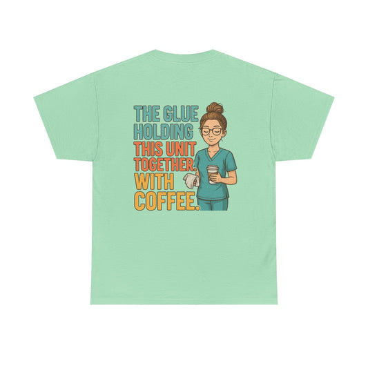 “The Glue Holding This Unit Together – CNA” – Funny CNA Tee
