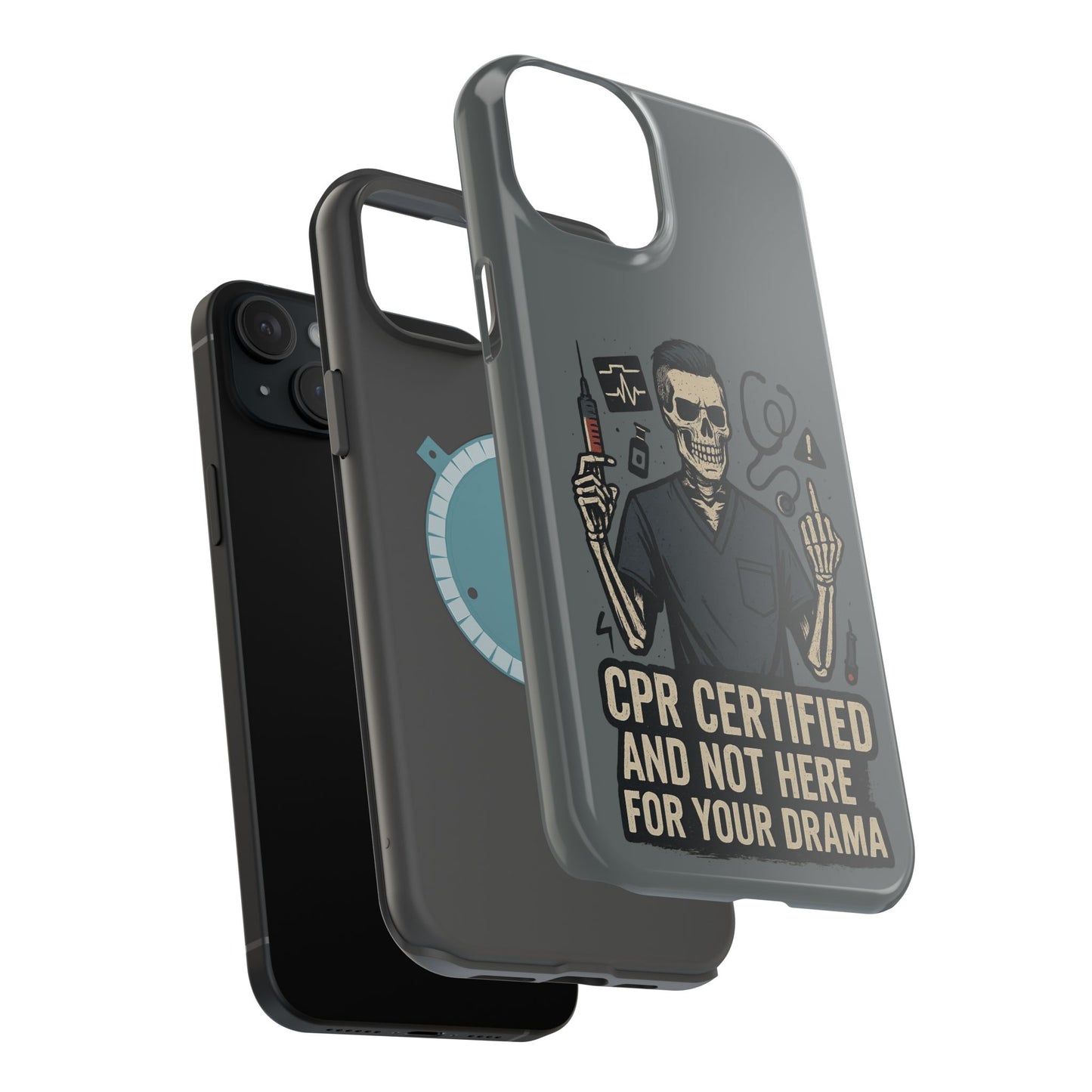“CPR Certified and Not Here for Your Drama” – Men’s Nurse Phone Case