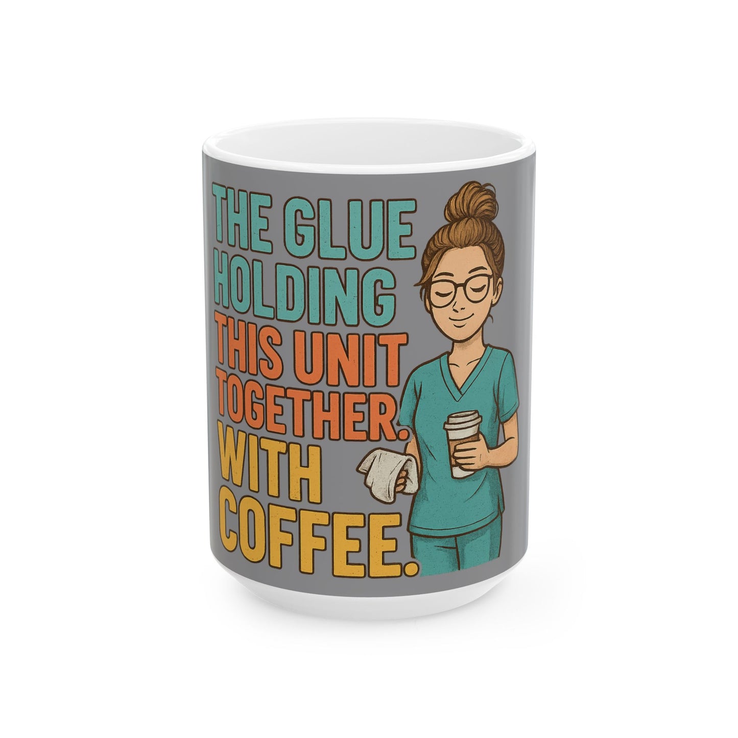 “The Glue Holding This Unit Together – CNA” – CNA Life Mug