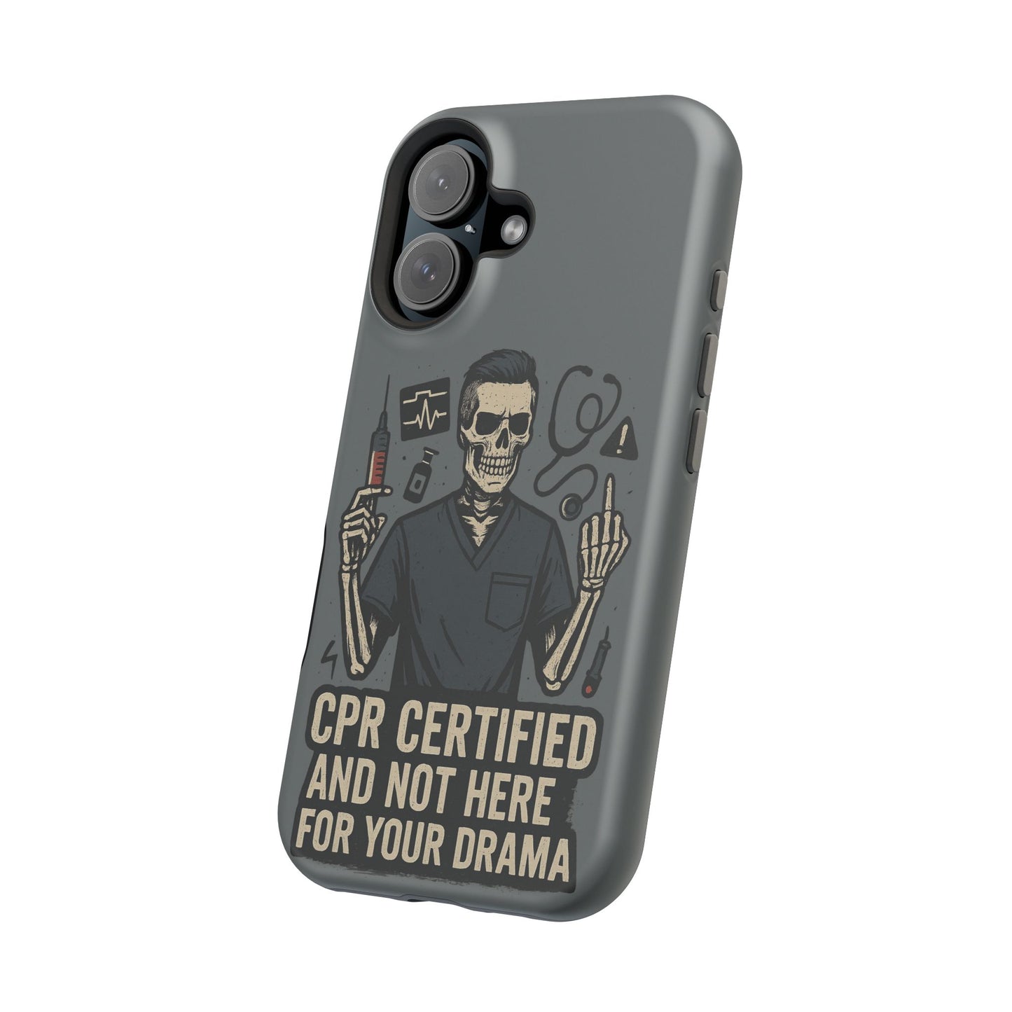“CPR Certified and Not Here for Your Drama” – Men’s Nurse Phone Case