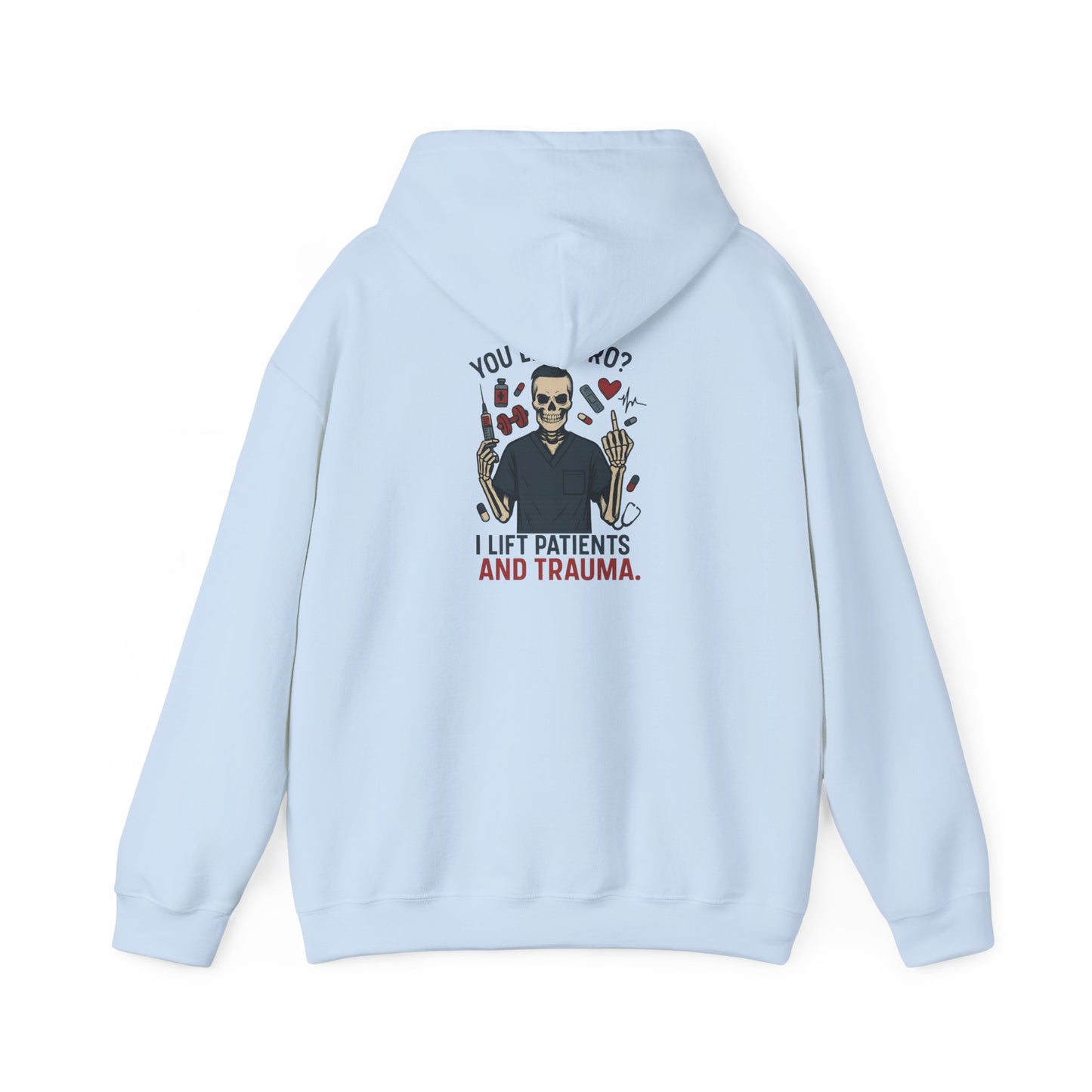 “You Lift, Bro? I Lift Patients and Trauma.” – Chaos Hoodie for Men