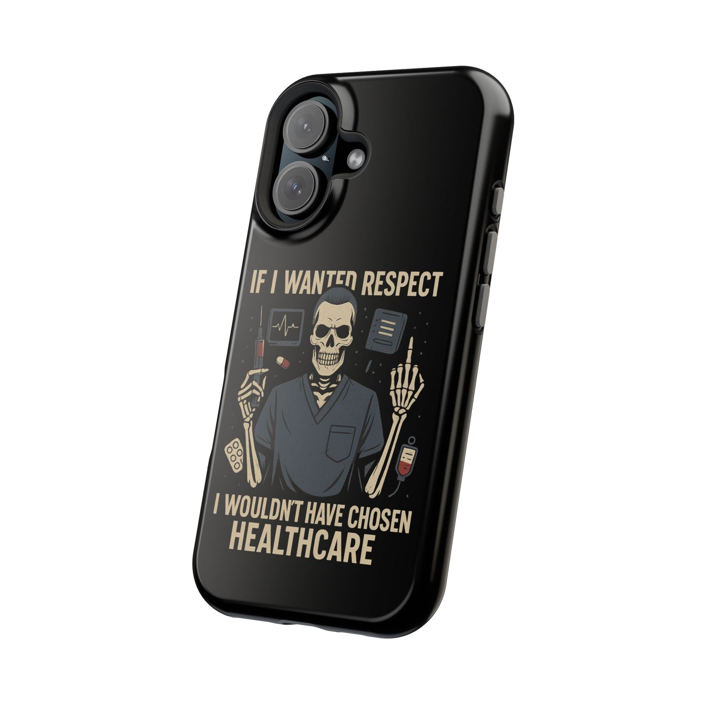 “If I Wanted Respect, I Wouldn’t Have Chosen Healthcare” – Men’s Nurse Phone Case