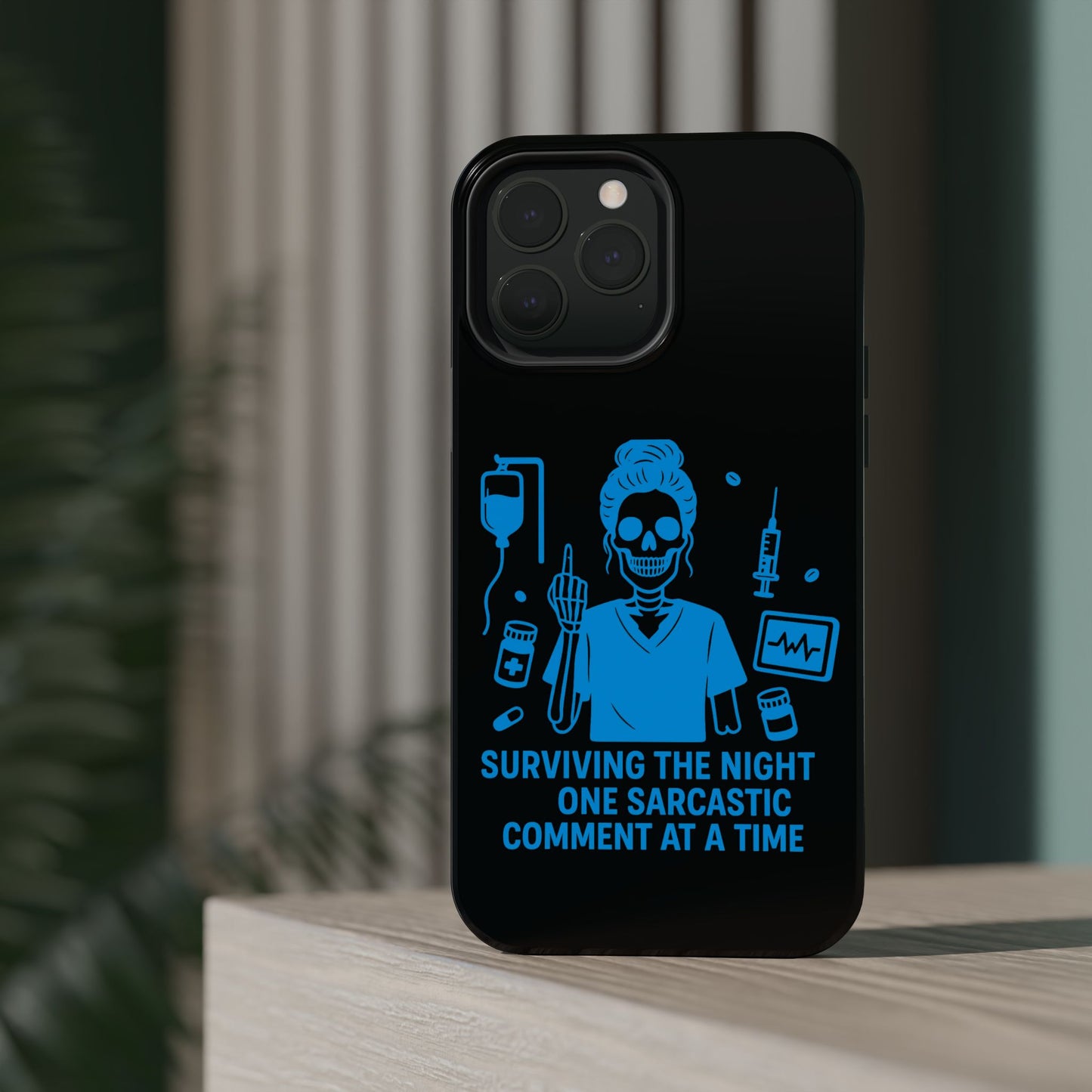 “Surviving the Night One Sarcastic Comment at a Time” – Nurse Life Phone Case