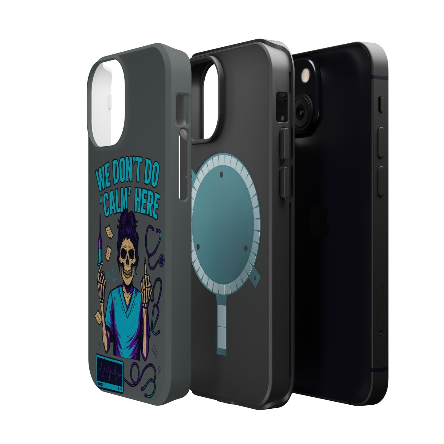 “We Don’t Do ‘Calm’ Here” - Funny Healthcare Phone Case