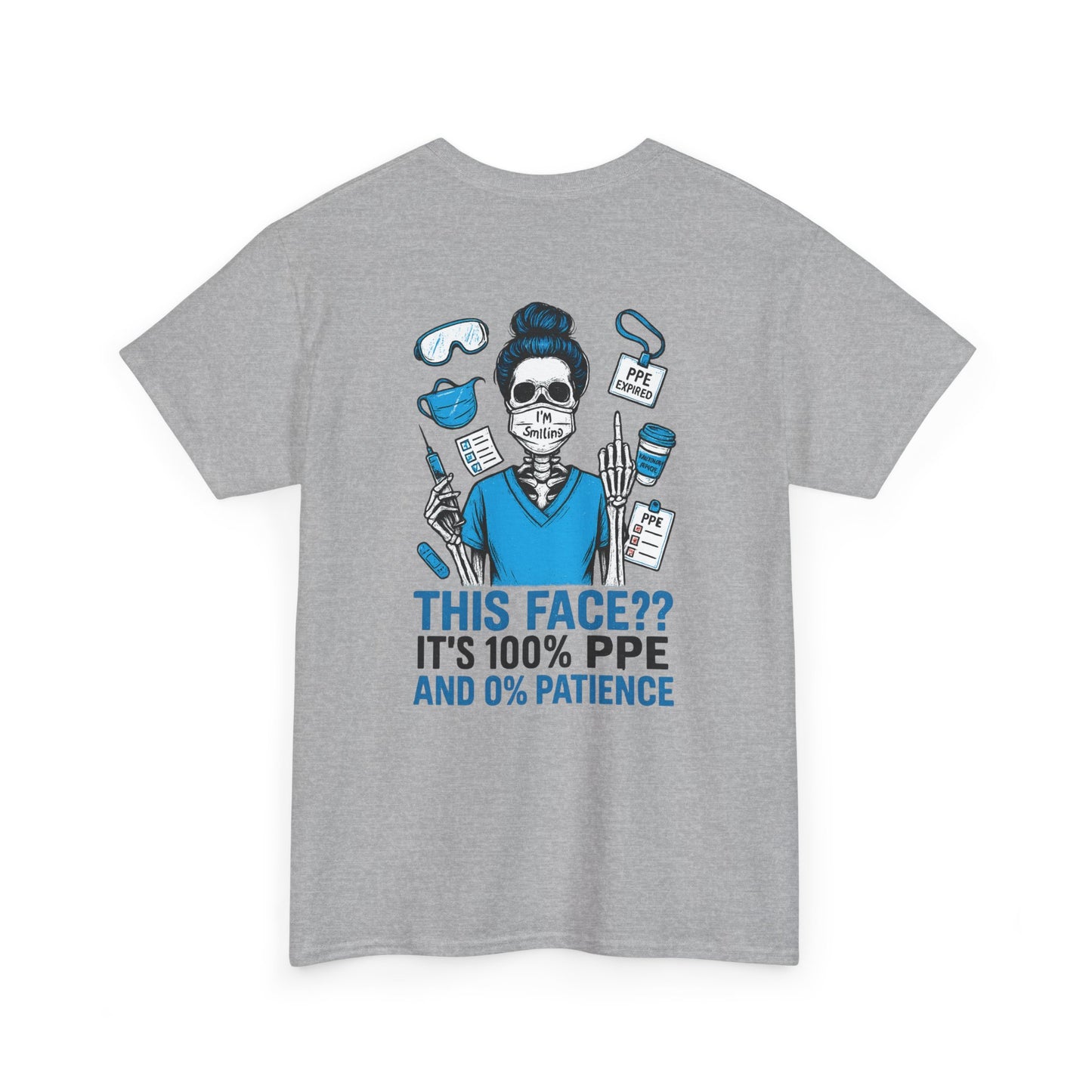 “This Face? It’s 100% PPE and 0% Patience.” – Sarcastic Nurse Tee