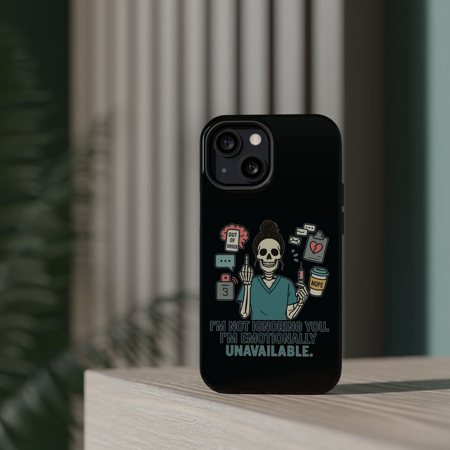 “I’m Not Ignoring You. I’m Emotionally Unavailable.” – Sarcastic Nurse Phone Case
