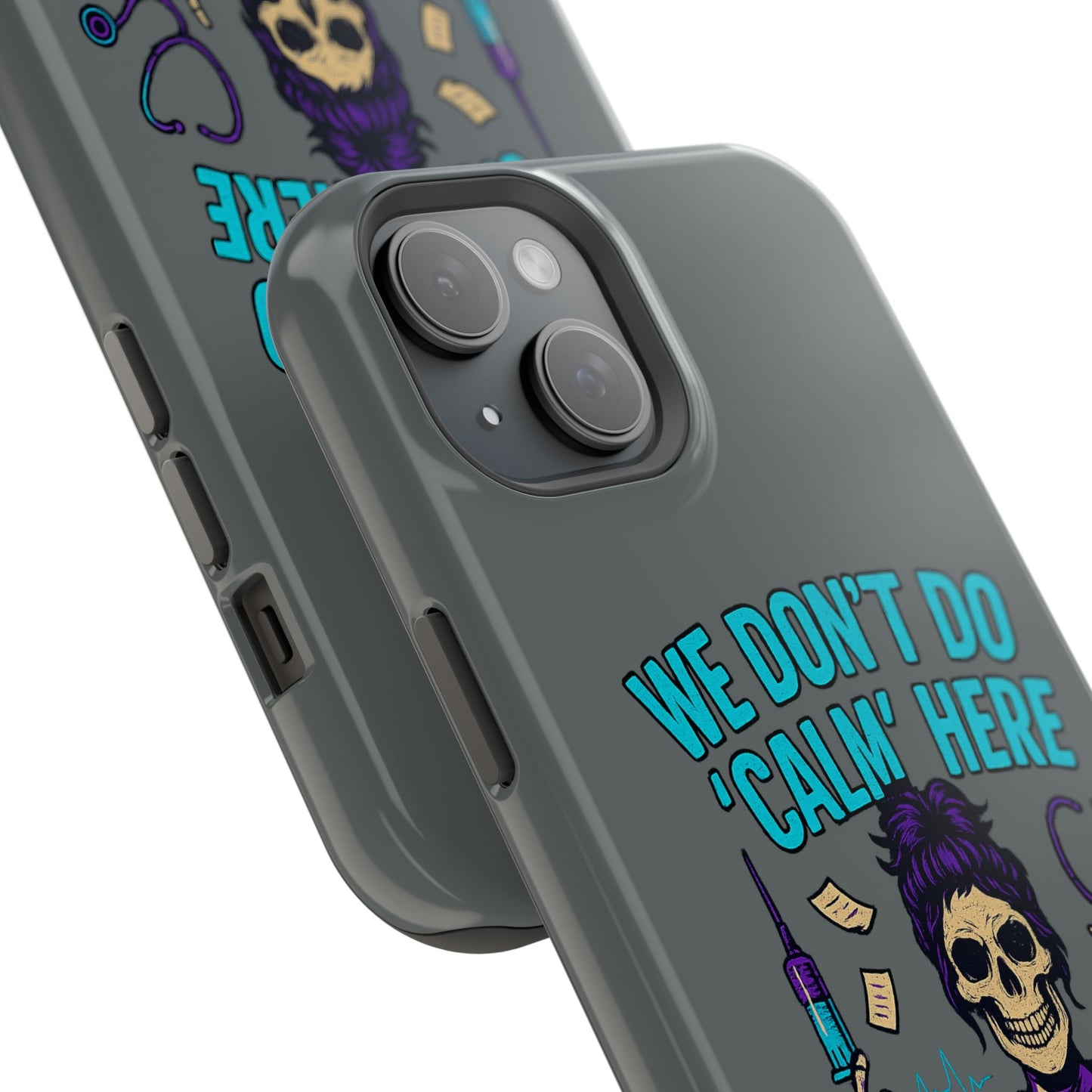 “We Don’t Do ‘Calm’ Here” - Funny Healthcare Phone Case