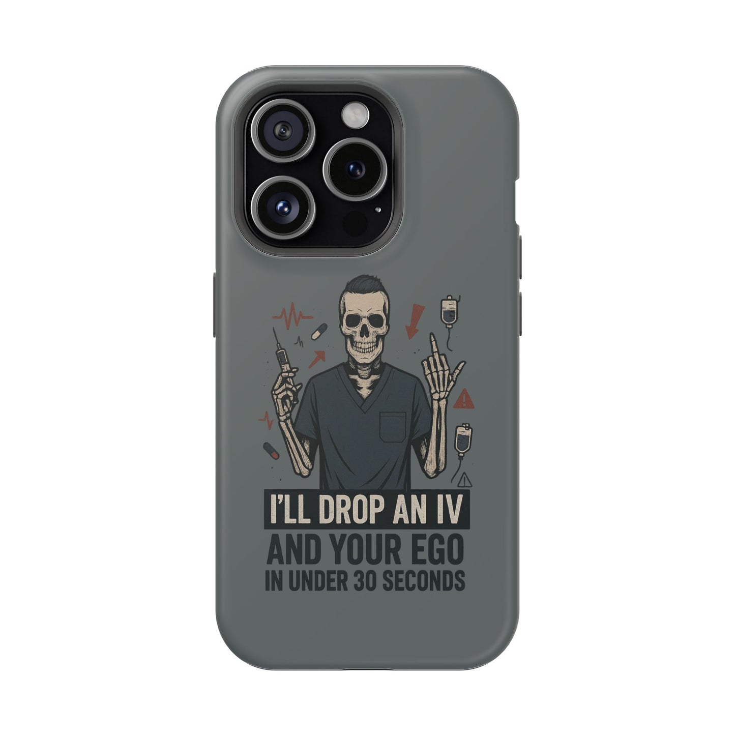 “I’ll Drop an IV and Your Ego in Less Than 30 Seconds” – Nurse Phone Case for Men