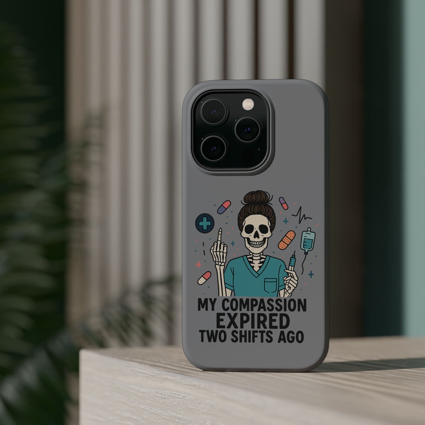 “My Compassion Expired Two Shifts Ago” – Funny Nurse Phone Case