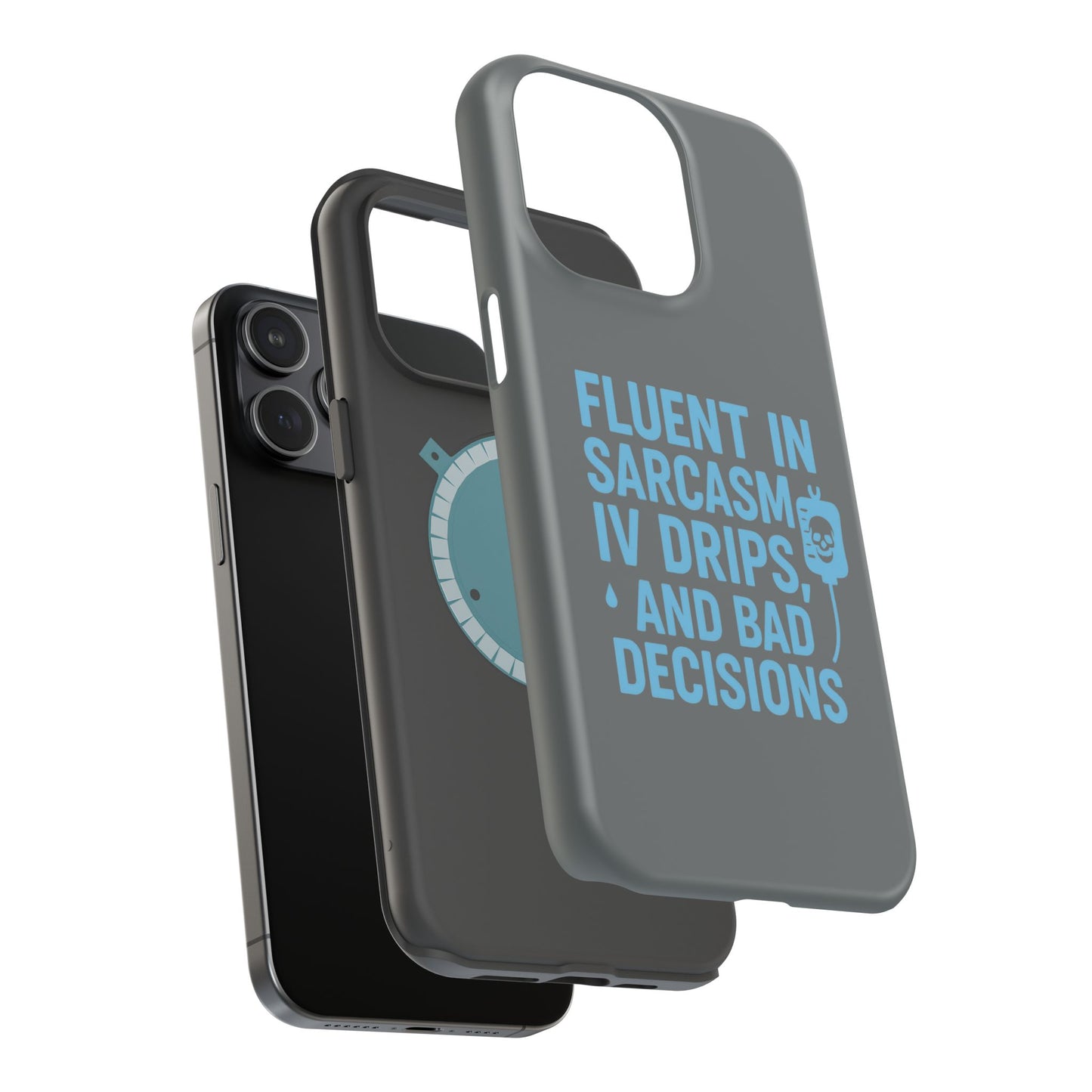 Sarcastic Phone Case - "Fluent in Sarcasm, IV Drips, and Bad Decisions", Funny Gift for Nurses, Medical Staff, Humor
