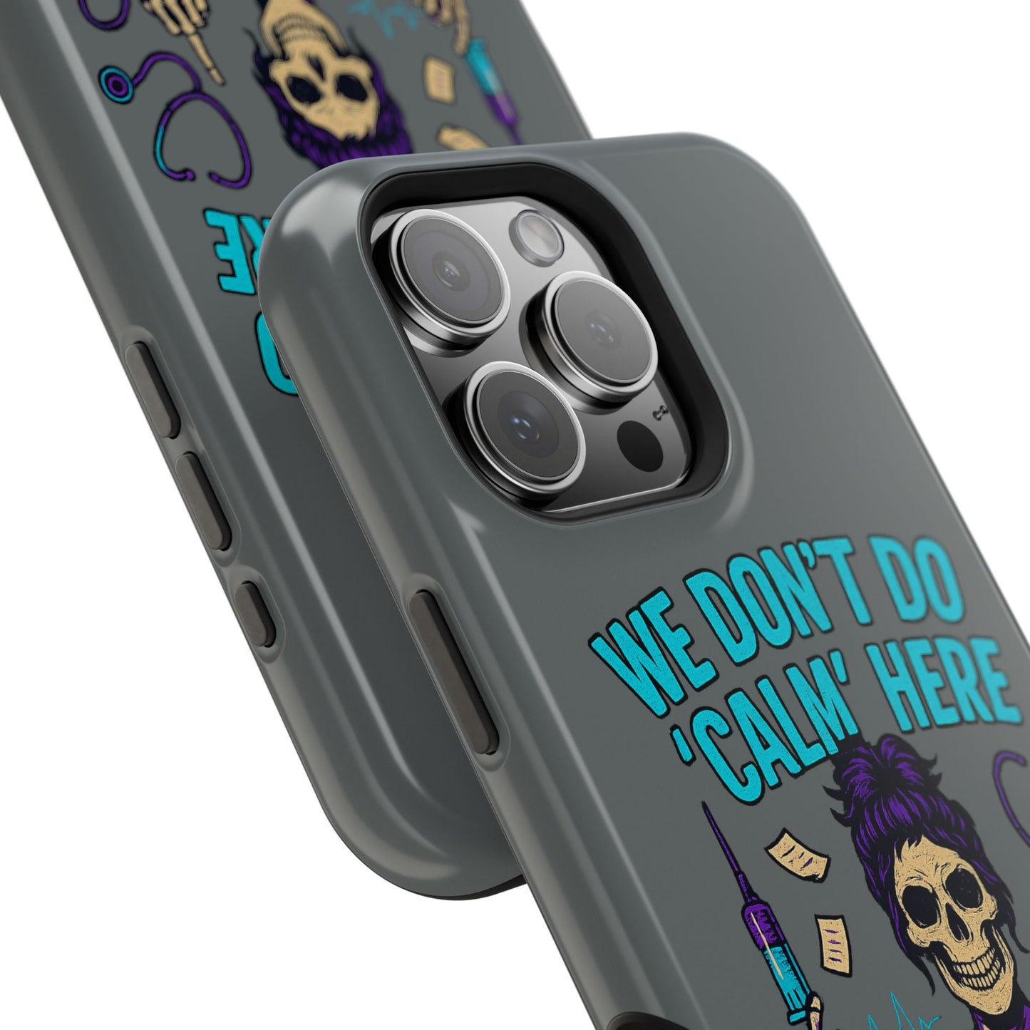 “We Don’t Do ‘Calm’ Here” - Funny Healthcare Phone Case