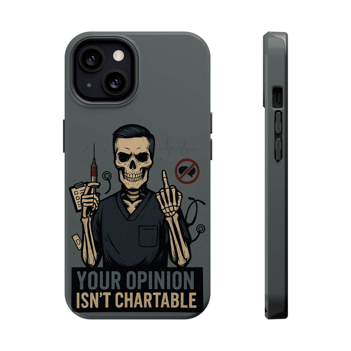 “Your Opinion Isn’t Chartable” – Nurse Phone Case for Men