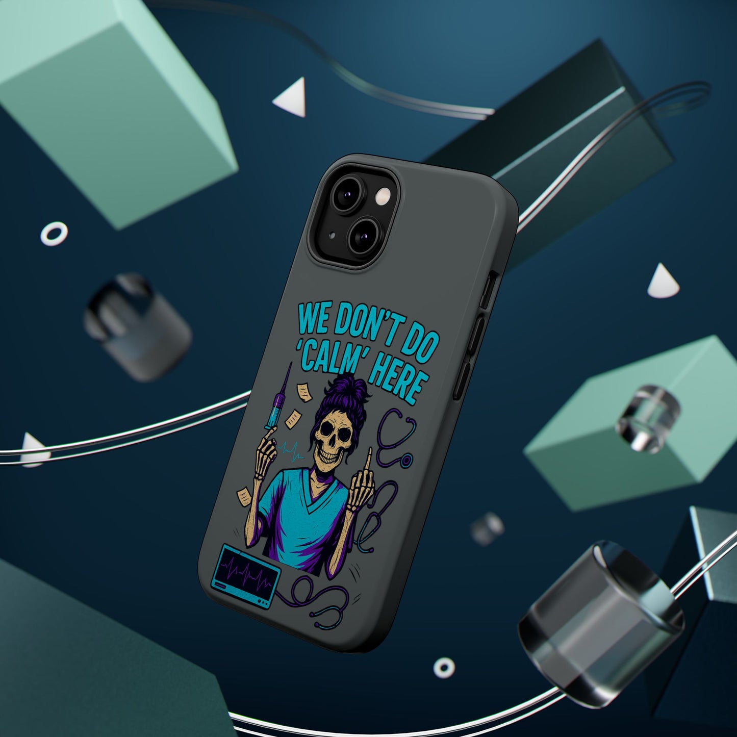 “We Don’t Do ‘Calm’ Here” - Funny Healthcare Phone Case