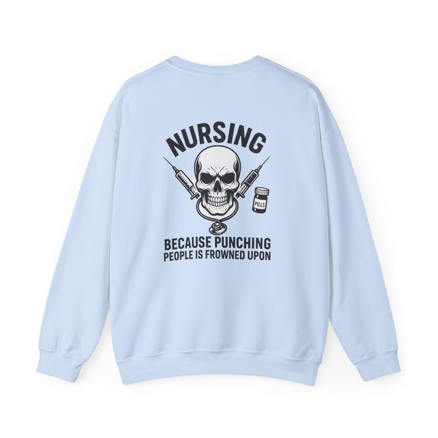 Nursing Humor Crewneck Sweatshirt - Unisex - Perfect Gift for Nurses, Nursing Students, Medical Professionals, Humor Gift, Halloween Costume
