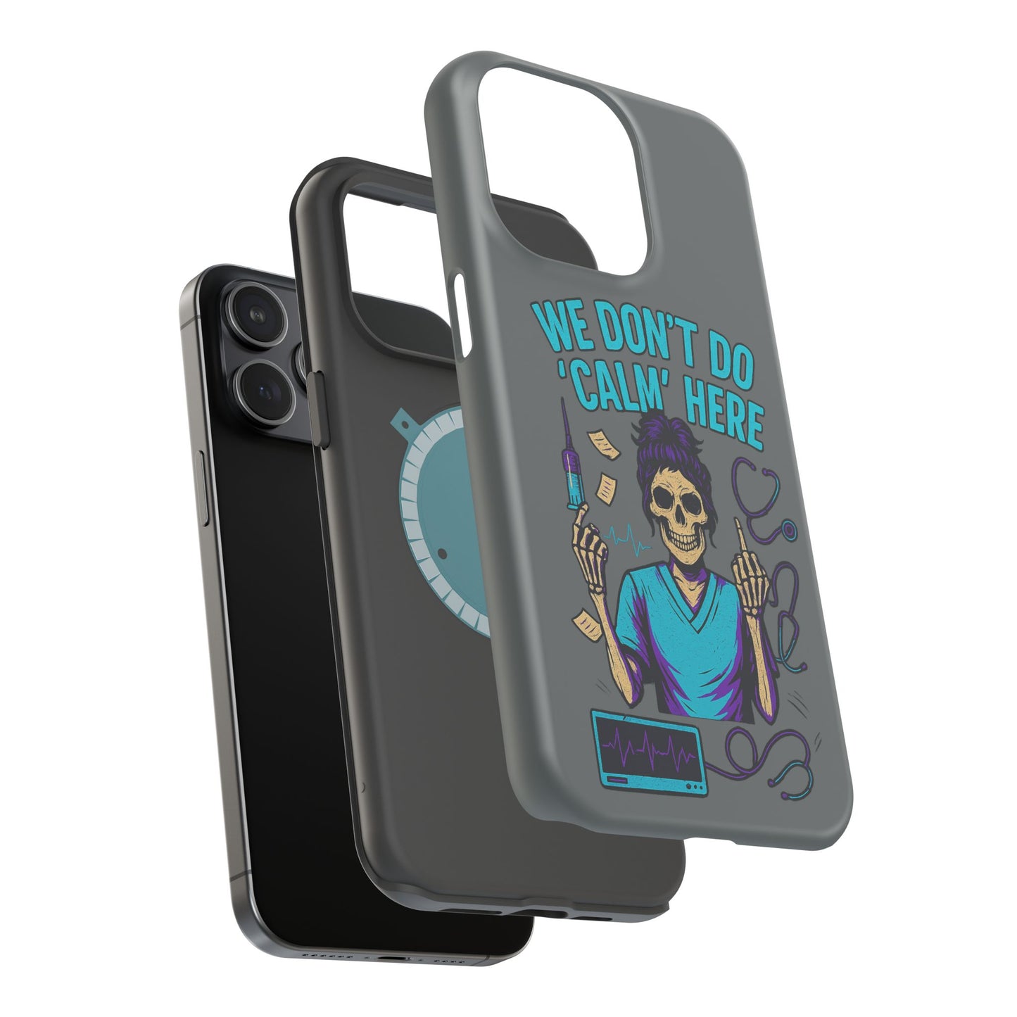 “We Don’t Do ‘Calm’ Here” - Funny Healthcare Phone Case