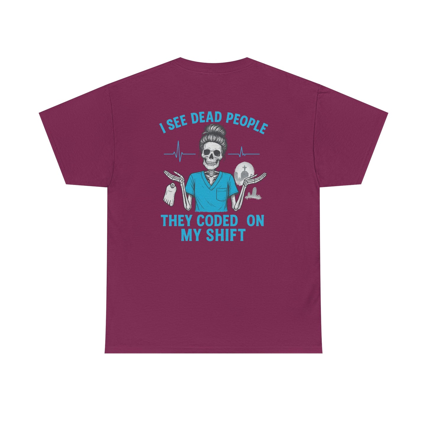 Funny Nurse Tee, I See Dead People T-Shirt, Gifts for Nurses, Medical Humor Shirt, Halloween Costume Tee, Healthcare Apparel