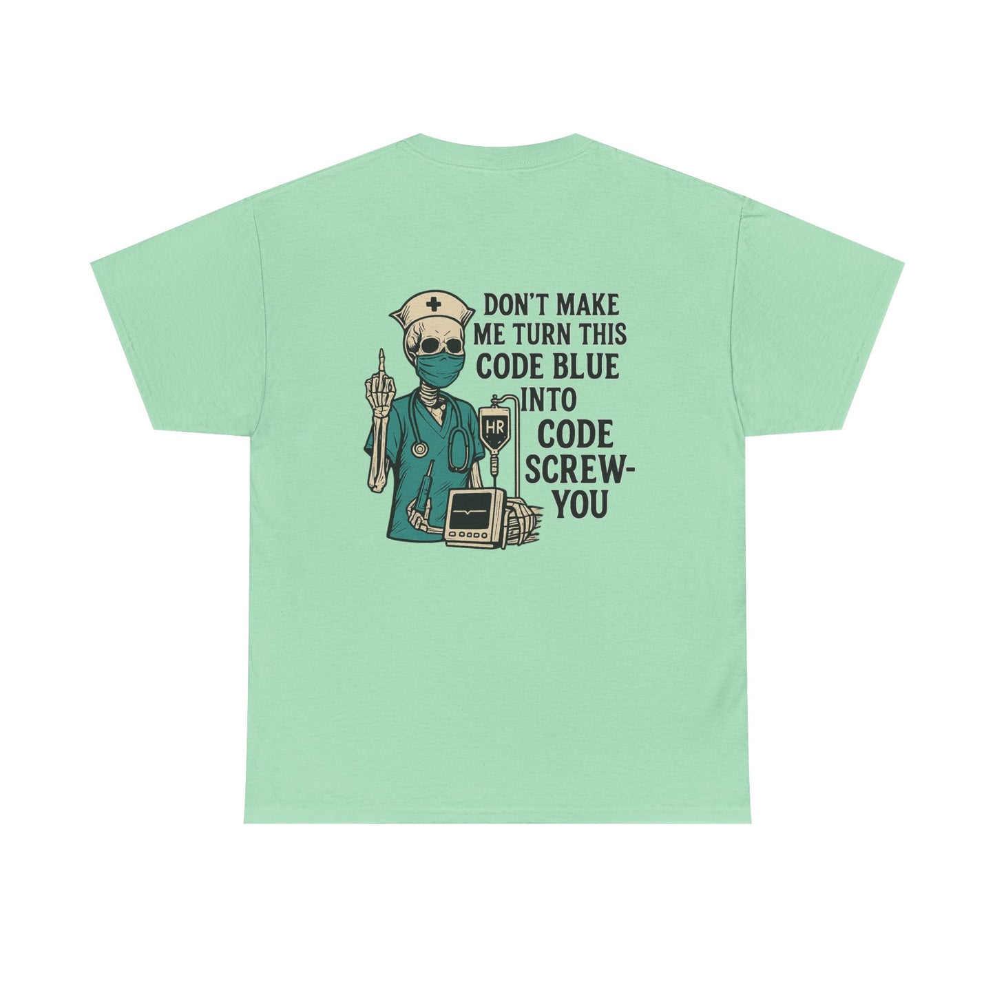 Nurse Humor Tee - Don't Make Me Turn This Code Blue Into Code Screw-You, Unisex Cotton Shirt, Funny Medical T-Shirt, Gift for Nurses, [...]