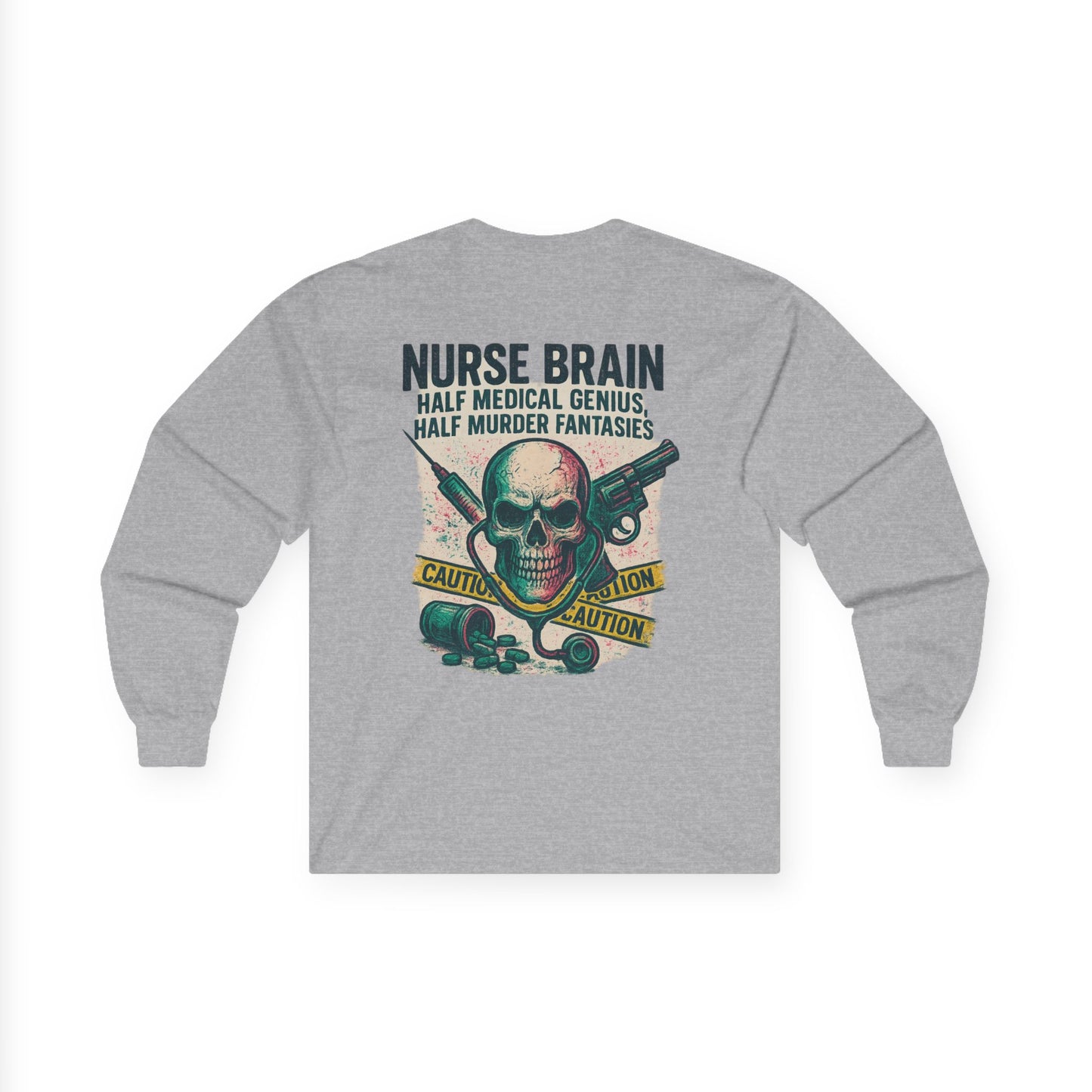 “Nurse’s Brain: Half Medical Genius. Half Murder Fantasies.” – Sarcastic Nurse Long Sleeve