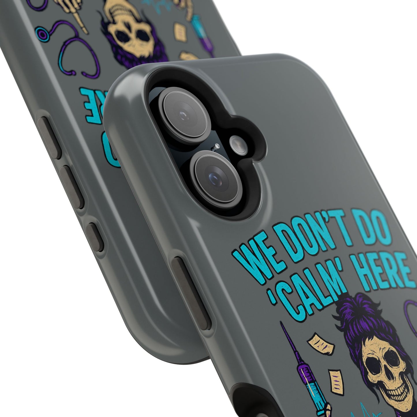 “We Don’t Do ‘Calm’ Here” - Funny Healthcare Phone Case