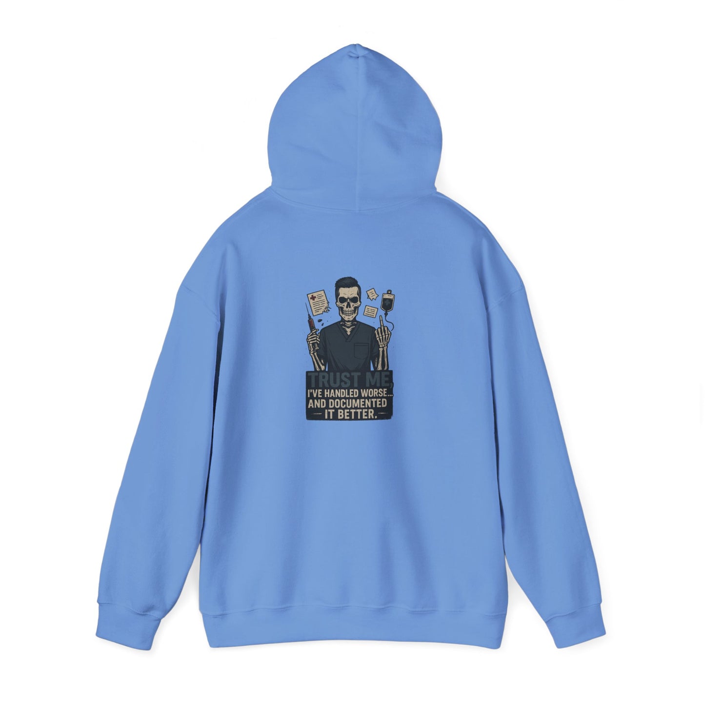 “Trust Me. I’ve Handled Worse and Documented It Better” – Sarcastic Nurse Hoodie