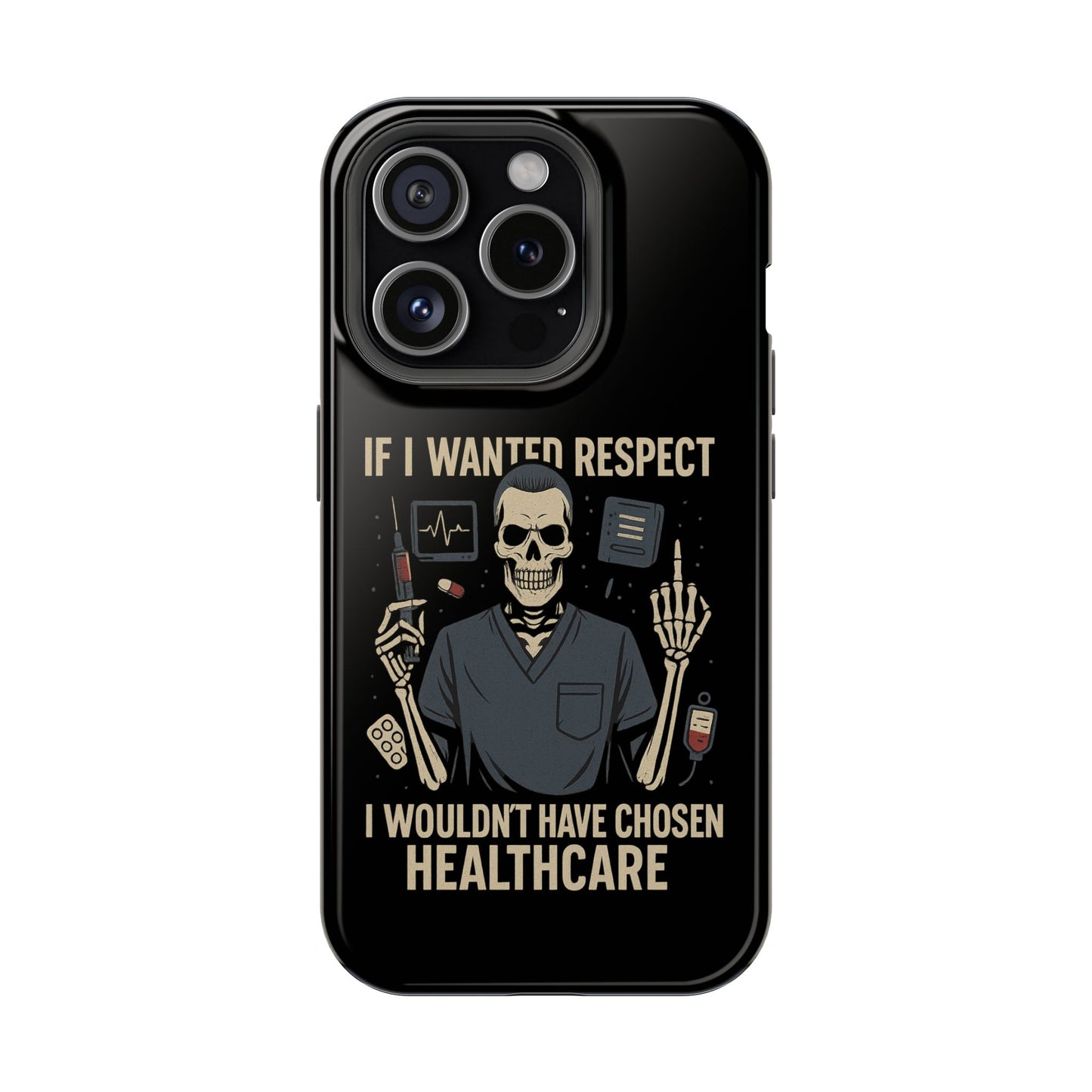 “If I Wanted Respect, I Wouldn’t Have Chosen Healthcare” – Men’s Nurse Phone Case