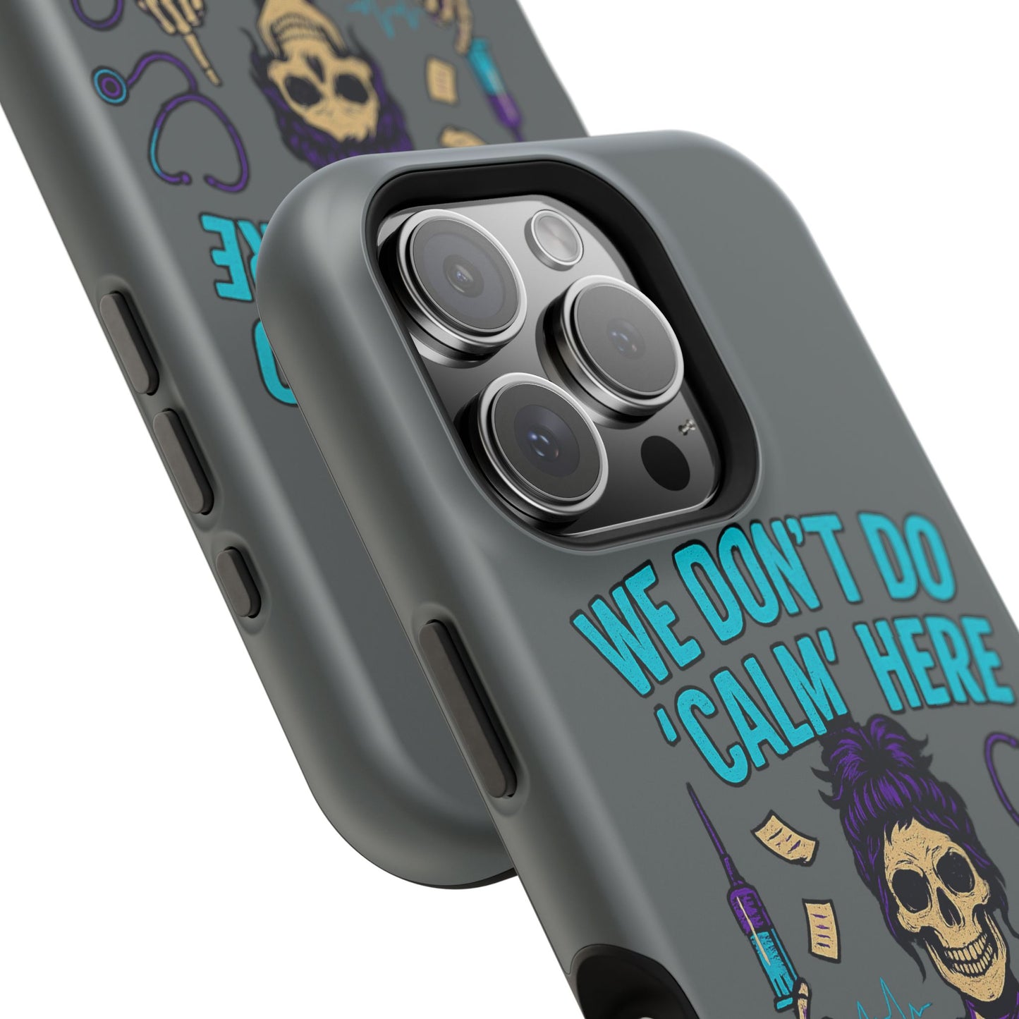 “We Don’t Do ‘Calm’ Here” - Funny Healthcare Phone Case