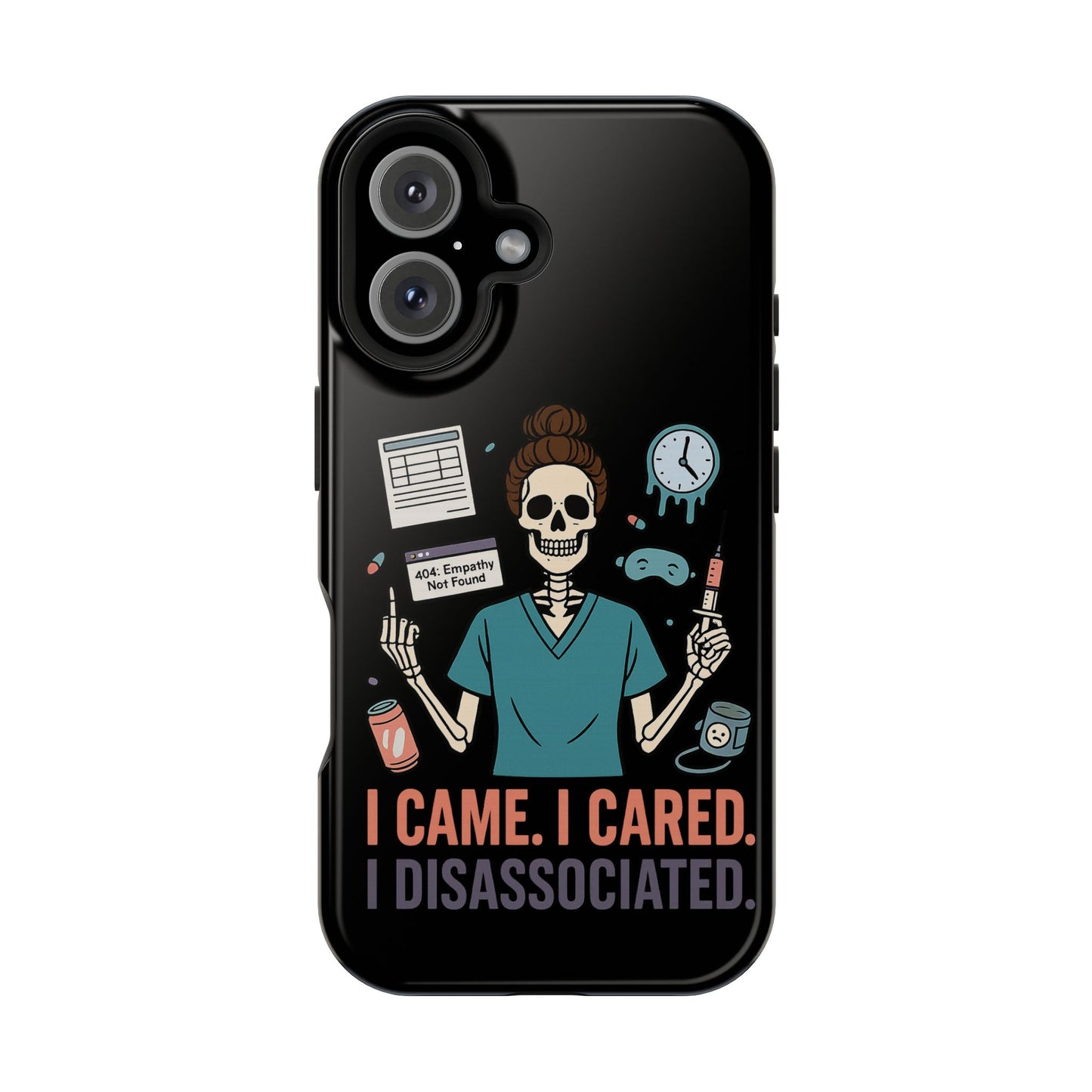 “I Came. I Cared. I Dissociated.” – Sarcastic Nurse Phone Case