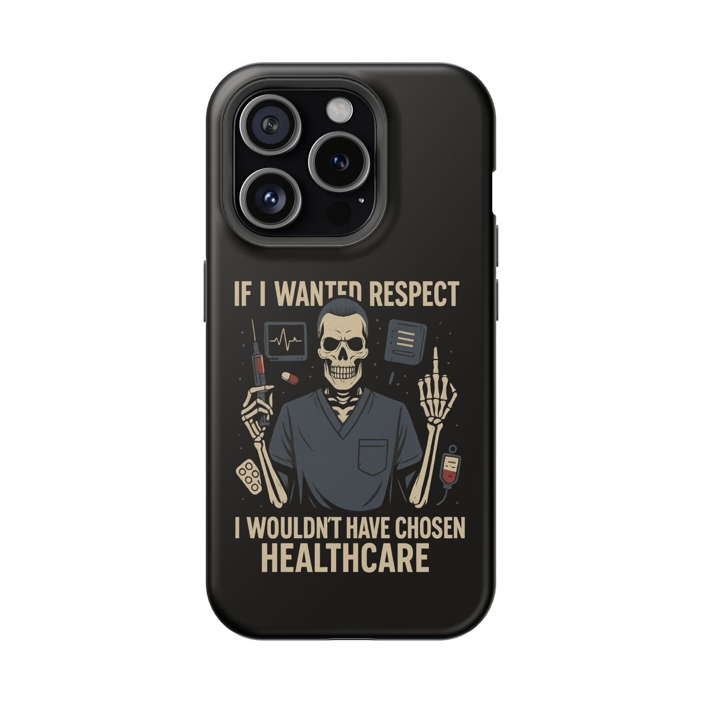 “If I Wanted Respect, I Wouldn’t Have Chosen Healthcare” – Men’s Nurse Phone Case