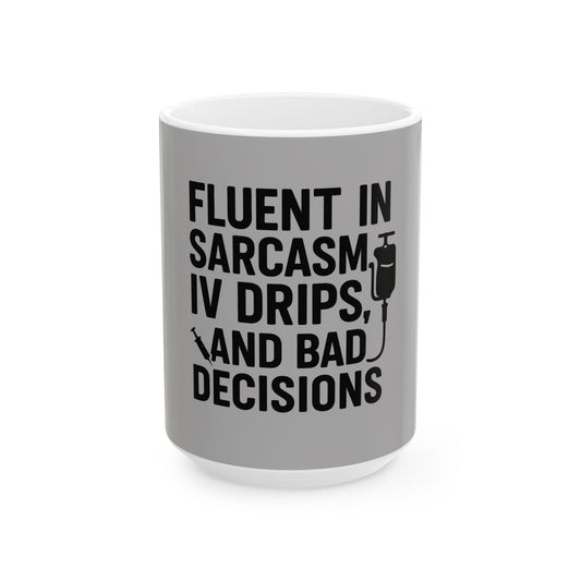 “Fluent in Sarcasm, IV Drips, and Bad Decisions” – Nurse Life Mug Grey