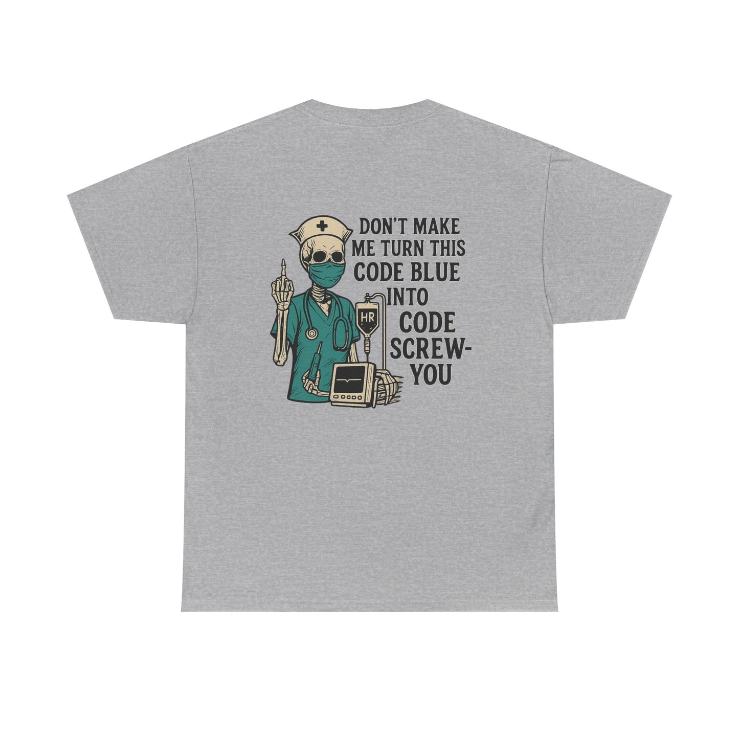 Nurse Humor Tee - Don't Make Me Turn This Code Blue Into Code Screw-You, Unisex Cotton Shirt, Funny Medical T-Shirt, Gift for Nurses, [...]