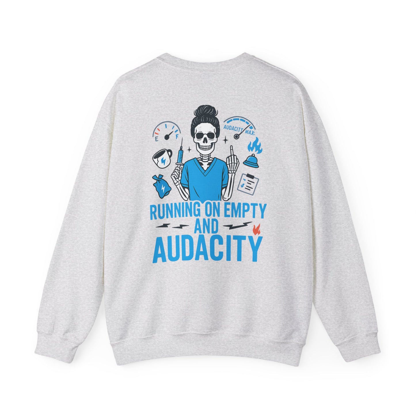 “Running on Empty and Audacity” – Burnout Nurse Sweatshirt